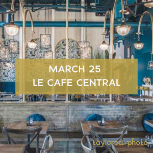 March 25 - Le Cafe Central